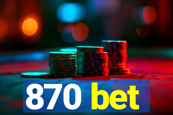 870 bet